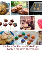 Grabner Vanessa - Leckere Cookies und Cake Pops backen mit dem Thermomix