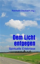 Reinhar Staubach, Reinhard Staubach - Dem Licht entgegen