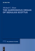 Michael C Sloan, Michael C. Sloan - The Harmonius Organ of Sedulius Scottus