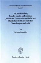 Christian Feldmüller - Die Rechtsstellung fremder Staaten und sonstiger juristischer Personen des ausländischen öffentlichen Rechts im deutschen Verwaltungsprozeßrecht.