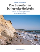 Werner Scharnweber - Die Eiszeiten in Schleswig-Holstein