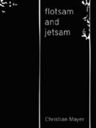 Christian Mayer - flotsam and jetsam