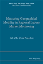 Marc Bittner, Franz Clément, Ruth Hasberg, Christa Larsen, Alfons Schmid, Marc Bittner... - Measuring Geographical Mobility in Regional Labour Market Monitoring