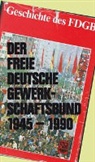 Bednareck, BÜHL, Koch - Der Freie Deutsche Gewerkschaftsbund 1945-1990