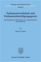 Tobias M Wagner, Tobias M. Wagner, Ulrich Karpen, Heinrich Oberreuter, Wolfgang Zeh - Parlamentsvorbehalt und Parlamentsbeteiligungsgesetz