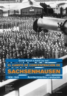 Astrid Ley, Günter Morsch - El campo de concentración de Sachsenhausen 1936-1945