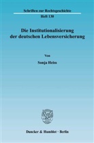 Sonja Heiss - Die Institutionalisierung der deutschen Lebensversicherung.