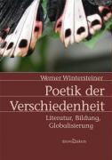 Werner Wintersteiner - Poetik der Verschiedenheit Literatur, Bildung, Globalisierung