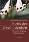 Werner Wintersteiner - Poetik der Verschiedenheit
