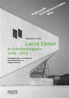 Gabriele Hofer - Lucca Chmel. Architekturfotografie 1945-1972