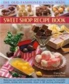 Claire Ptak, Vlaire Ptak, Nicki Dowey - Old-Fashioned Hand-Made Sweet Shop Recipe Book