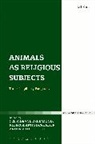 Rebecca Artinian-Kaiser, C, Celia Deane-Drummond, Celia Artinian-Kaiser Deane-Drummond, Rebecca Artinian-Kaiser, David L. Clough... - Animals as Religious Subjects
