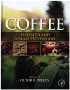 Victor Preedy, Victor R. Preedy, Victor R Preedy, Victor R. Preedy, Victor R. (Faculty of Life Sciences and Medicine Preedy, Victor R. (Professor of Nutritional Biochemistry Preedy... - Coffee in Health and Disease Prevention
