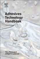 Sina Ebnesajjad, Sina (Fluoroconsultants Group Ebnesajjad, Arthur H Landrock, Arthur H. Landrock, Arthur H. (PLASTEC (retired)) Landrock - Adhesives Technology Handbook