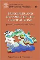 John Giardino, John Giardino, John R. Giardino, Chris Houser - Principles and Dynamics of the Critical Zone