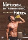 Alberto Muñoz Soler - Guía de nutrición para el entrenamiento de la fuerza
