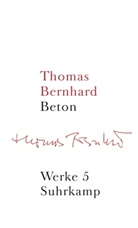 Thomas Bernhard, Marti Huber, Martin Huber, Schmidt-Dengler, Schmidt-Dengler, Wendelin Schmidt-Dengler - Werke in 22 Bänden - Bd. 5: Beton