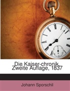 Johann Sporschil - Die Kaiser-chronik, Zweite Auflage, 1837