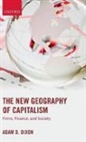 Adam D. Dixon, Adam D. (Senior Lecturer in Economic Geogra Dixon, Adam D. (Senior Lecturer in Economic Geography Dixon, Dixon Adam D. - New Geography of Capitalism