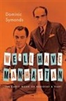 Dominic Symonds, Dominic (Reader in Drama Symonds - We''ll Have Manhattan
