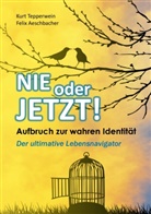 Felix Aeschbacher, Kur Tepperwein, Kurt Tepperwein - Nie oder Jetzt!  Aufbruch zur wahren Identität