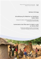 Barbara Schnegg - Schulbildung für Mädchen im ländlichen Süden Malis : Analyse der sozialen und ökonomischen Voraussetzungen am Beispiel der Gemeinde Siby = Scolarisation des filles dans la région rurale au sud du Mali : analyse des conditions sociales et économiques en prenant l'exemple de la commune de Siby