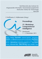 F. Hoffmann, Fran Hoffmann, Frank Hoffmann, Hüllermeier, Hüllermeier, E. Hüllermeier... - Proceedings. 21. Workshop Computational Intelligence, Dortmund, 1. - 2. Dezember 2011