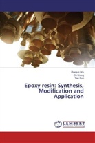 Tao Sun, Zh Wang, Zhi Wang, Zhanju Wu, Zhanjun Wu - Epoxy resin: Synthesis, Modification and Application