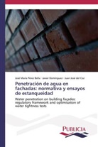 Juan José del Coz, del Coz, Juan José del Coz, Javie Domínguez, Javier Domínguez, José Marí Pérez Bella... - Penetración de agua en fachadas: normativa y ensayos de estanqueidad