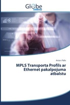 Art rs Pallo, Art¿rs Pallo, Arturs Pallo - MPLS Transporta Profils ar Ethernet pakalpojuma atbalstu