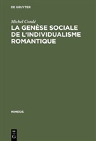 Michel Condé - La genèse sociale de l'individualisme romantique