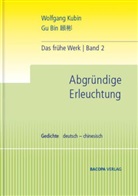 Wolfgang Kubin - Das frühe Werk - Bd.2: Das frühe Werk. Band 2. Abgründige Erleuchtung. Gedichte.