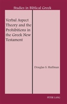 Douglas S Huffman, Douglas S. Huffman, D A Carson - Verbal Aspect Theory and the Prohibitions in the Greek New Testament