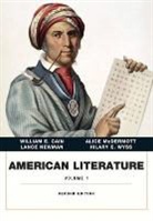 William Cain, William E. Cain, McDermott, Alice McDermott, Lance Newman, Lance E Newman... - Amercian Literature Volume 1