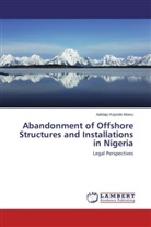 Adelaju Kayode Idowu - Abandonment of Offshore Structures and Installations in Nigeria