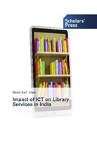 Mohd Asif Khan - Impact of ICT on Library Services in India