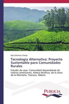 Edy Celestino Clavijo - Tecnología alternativa: proyecto sustentable para comunidades rurales