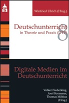 Volker Frederking, Axe Krommer, Axel Krommer, Thomas Möbius - Digitale Medien im Deutschunterricht