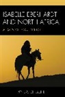 Lynda Chouiten - Isabelle Eberhardt and North Africa