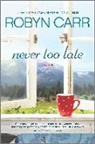 Robyn Carr - Never Too Late