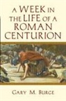 Gary M Burge, Gary M. Burge - A Week in the Life of a Roman Centurion