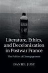 Daniel Just, Daniel (Bilkent University Just - Literature, Ethics, and Decolonization in Postwar France