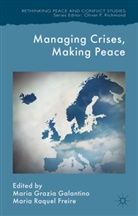 Maria Raquel Galantino Freire, M. Galantino, Maria Grazia Freire Galantino, Freire, Freire, M. Freire... - Managing Crises, Making Peace