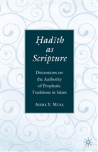A Musa, A. Musa, Aisha Y Musa, Aisha Y. Musa - Hadith As Scripture