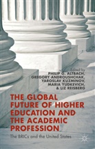 Philip G. Androushchak Altbach, Maria Yudkevich, P. Altbach, Philip G. Altbach, Androushchak, G Androushchak... - Global Future of Higher Education and the Academic Profession