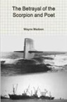 Wayne Madsen - The Betrayal of the Scorpion and Poet