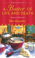Ellie Alexander - A Batter of Life and Death