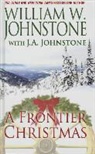 J. A. Johnstone, William W. Johnstone, William W./ Johnstone Johnstone - A Frontier Christmas