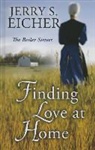 Jerry S. Eicher - Finding Love at Home