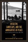 David Blackbourn, David Retallack Blackbourn, David Blackbourn, James Retallack, James N. Retallack - Localism, Landscape, and the Ambiguities of Place